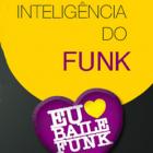 A inteligência do Funk