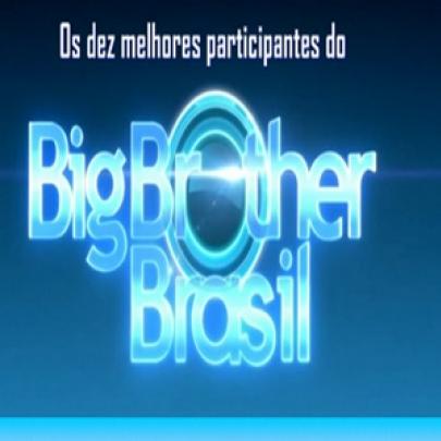 Os Dez Melhores Participantes do Big Brother Brasil...
