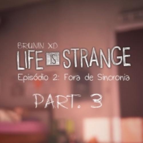 Life is strange - Ep. 02 Fora de Sincronia part. 3 