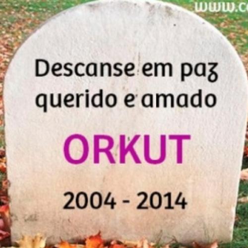 Por que o Orkut teve sua morte decretada?