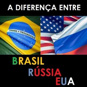A diferença entre Brasil, Rússia e EUA