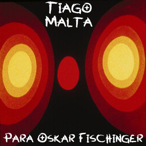 Tiago Malta - Para Oskar Fischinger