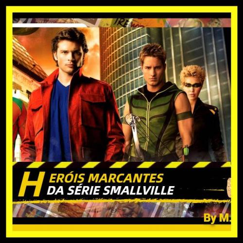 Relembre 10 heróis marcantes da série Smallville