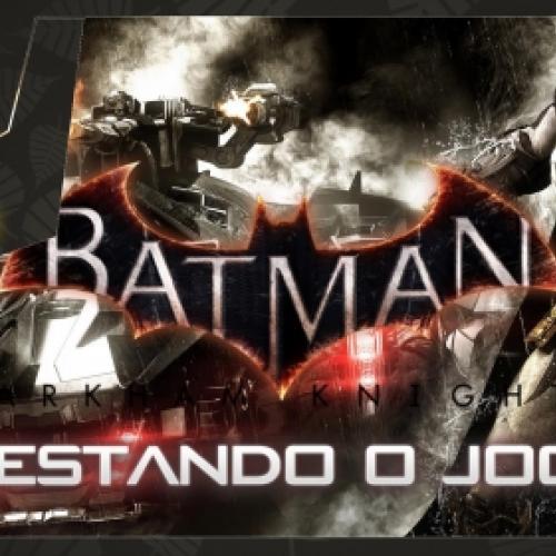 Batman Arkham Knight - Testando o jogo 