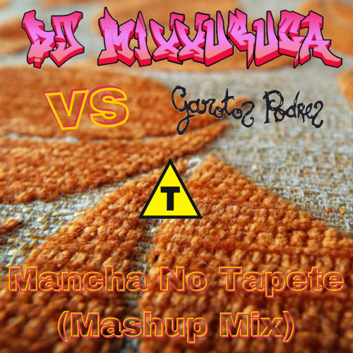 Garotos Podres vs DJ Mixuruca - Mancha No Tapete (Mashup Mix)