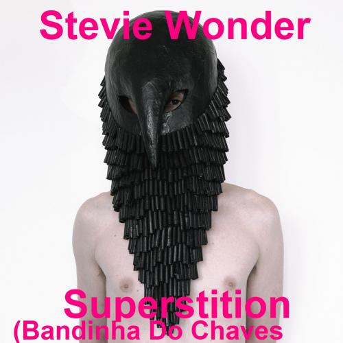 Stevie Wonder vs DJ MixXxuruca - Superstition (Bandinha Do Chaves mix)