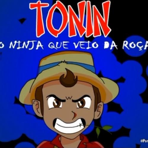 Tonin, o Ninja que veio da Roça