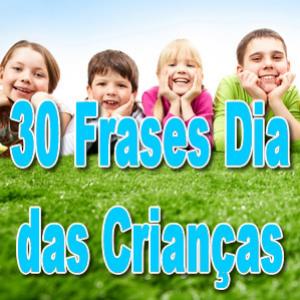 30 Frases Dia das Crianças
