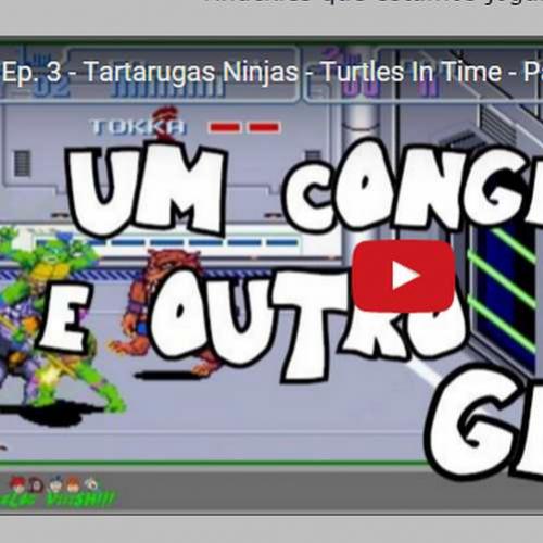 Novo vídeo! Tartarugas ninjas - Turttles in Time Ep.3
