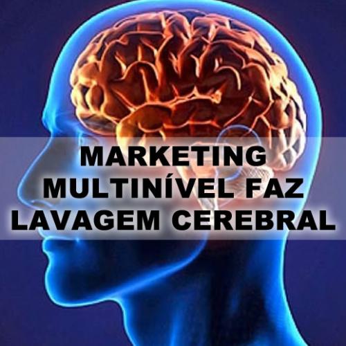 Marketing Multinível faz Lavagem Cerebral