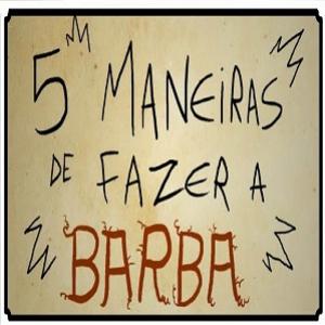 F 5 MANEIRAS DE FAZER A BARBA! 