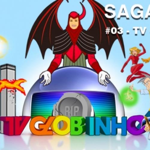 SAGACAST #03 – TV Globinho
