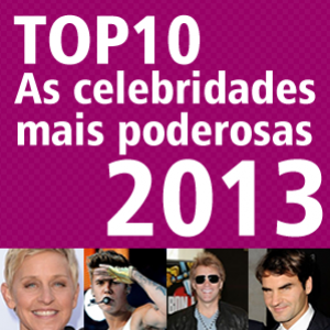 TOP10 – As celebridades mais poderosas do mundo 2013