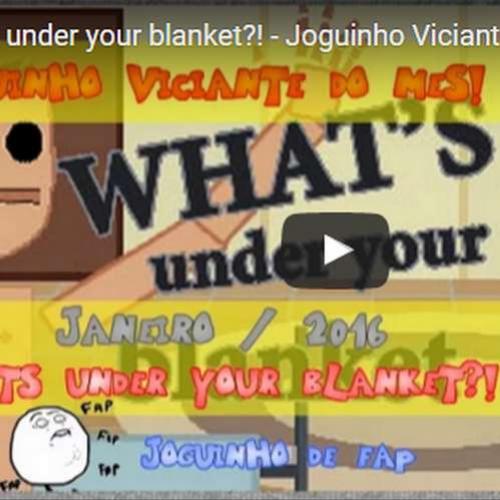Novo vídeo - What's Under your Blanket! - Jogo de Fap!
