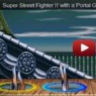 Como seria Street Fighter II com a portal gun?