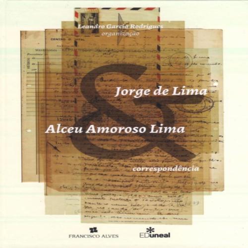(30/8) Cartas Inéditas de Jorge de Lima e Alceu Amoroso Lima.