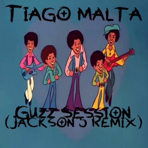 Tiago Malta - Guzz Session (Jackson 5 Remix)