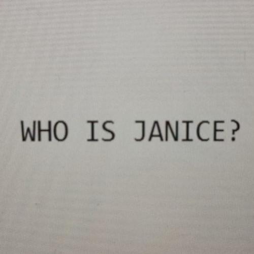 Who is Janice?