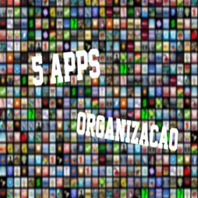 5 apps para organizar a sua vida