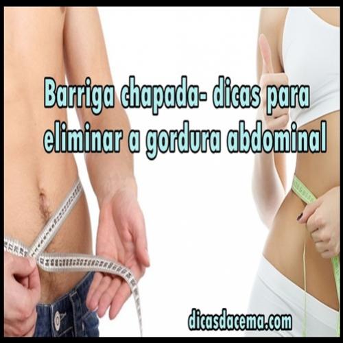 Barriga chapada- dicas para eliminar a gordura abdominal