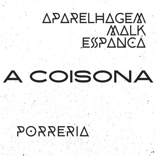A Coisona, split de Porreria e Aparelhagem Malk Espanca