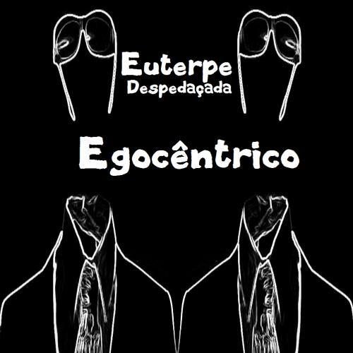 Euterpe Despedaçada - Egocêntrico (videoclipe) 