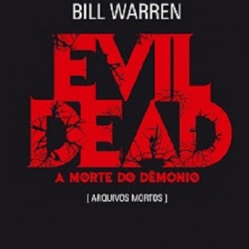 Dica de Leitura: Evil Dead - A Morte do Demônio - Bill Warren