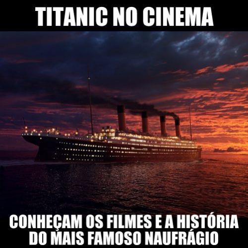 Conheçam todas as versões de cinema do maior naufrágio da história 