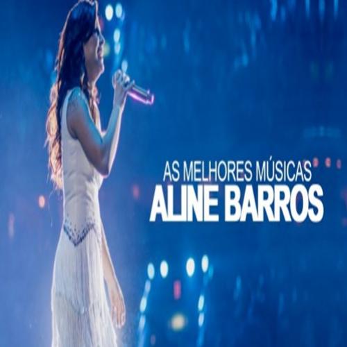 Aline Barros – AS MELHORES Músicas Mais Tocadas