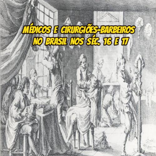 Médicos e barbeiros-cirurgiões no Brasil nos séculos 16 e 17