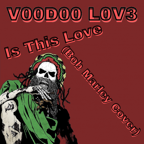 V00D00 L0V3 - Is This Love (Bob Marley Cover)