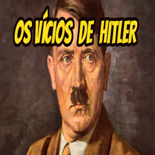Os vícios de Hitler