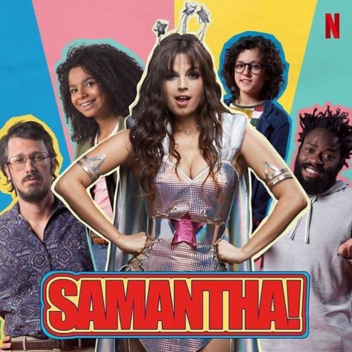 Samantha! Nova série da netflix é perfeita para o público brasileiro
