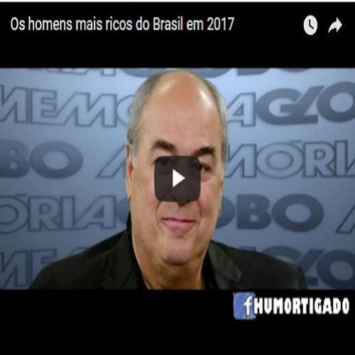 Top 10 homens mais ricos do Brasil 2017