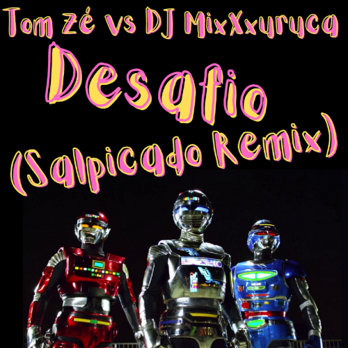 Tom Zé vs DJ MixXxuruca - Desafio (Salpicado Remix)