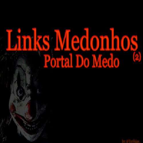LINKS MEDONHOS (2) || PORTAL DO MEDO
