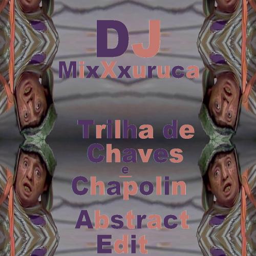 DJ MixXxuruca -  Trilha de Chaves e Chapolin (Abstract Edit)
