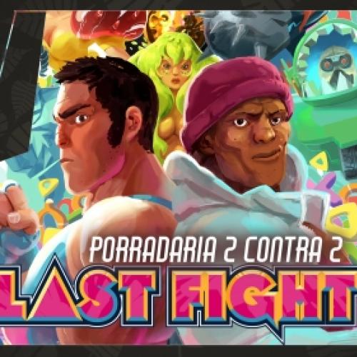 Last Fight - Porradaria 2 contra 2