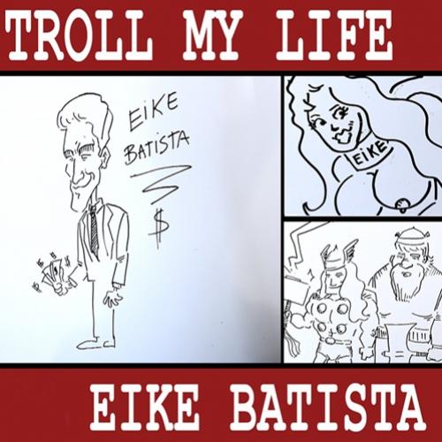 Troll my life: Eike Batista