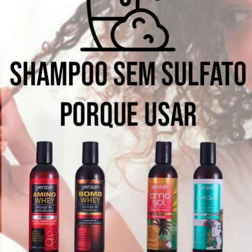 Shampoo sem sulfato: Porque usar - Yenzah