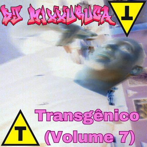 [NCP 121] - DJ MixXxuruca -Transgênico (Volume 7)