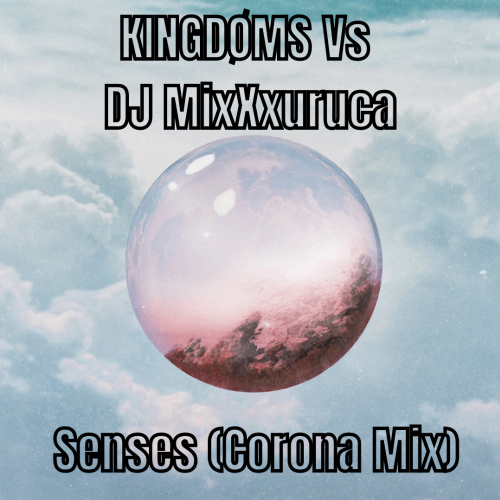 KINGDØMS Vs DJ MixXxuruca - Senses (Corona Mix)