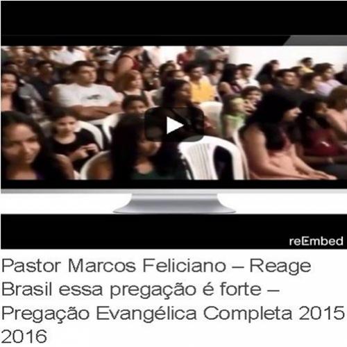 Pastor Marcos Feliciano – Reage Brasil essa pregação é forte – Pregaçã