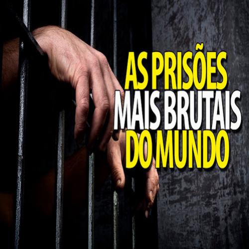 Conheça as 6 prisões mais brutais do mundo