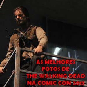 Melhores fotos de The Walking Dead na Comic Con 2013
