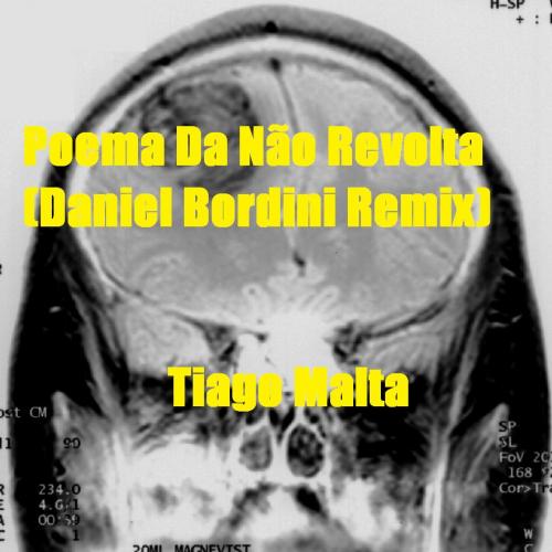 Tiago Malta - Poema Da Não Revolta (Daniel Bordini Remix)