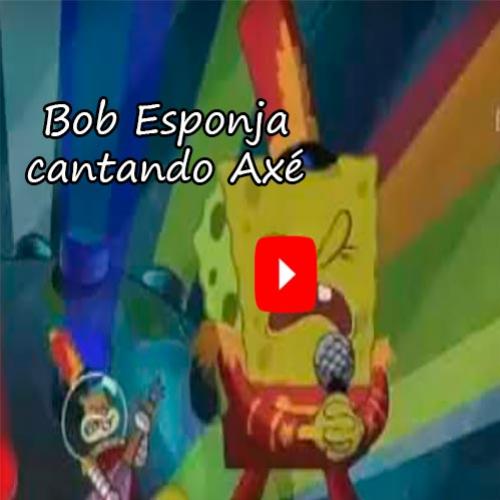 Bob Esponja cantando Axé